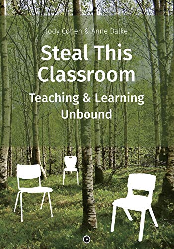 Steal This Classroom: Teaching and Learning Unbound von Punctum Books