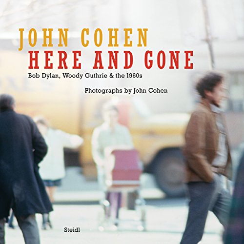 Here and Gone: Bob Dylan, Woody Guthrie & the 1960s