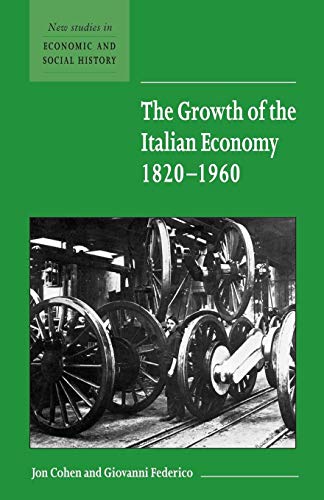 The Growth of the Italian Economy, 1820-1960 (New Studies in Economic and Social History, 44)