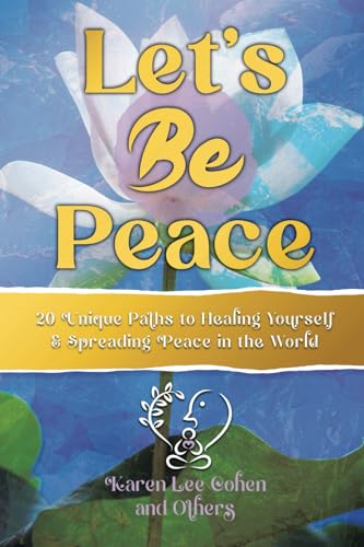 LET'S BE PEACE: 20 Unique Paths to Healing Yourself and Spreading Peace in the World von Crystal Pyramid Productions, Inc.