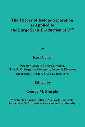 The Theory of Isotope Separation as Applied to the Large Scale Production of U235 von Ishi Press