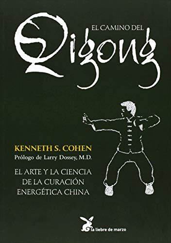 El camino de Qigong : el arte y la ciencia de la curación energética china von LIEBRE DE MARZO