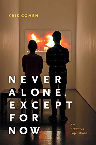 Never Alone, Except for Now: Art, Networks, Populations von Duke University Press