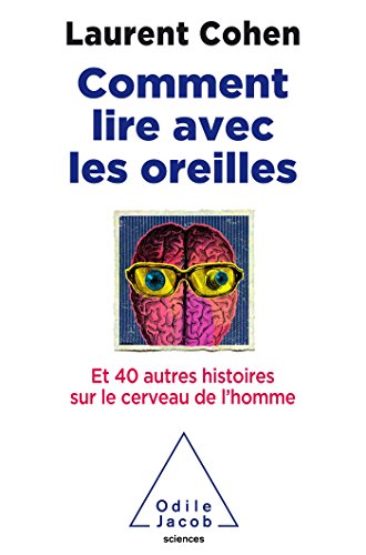 Comment lire avec les oreilles: Et 40 autres histoires sur le cerveau de l'homme von Odile Jacob