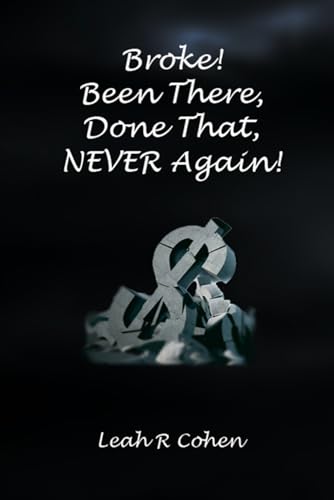 Broke! Been There, Done That, NEVER Again! von New Light Publishing Company