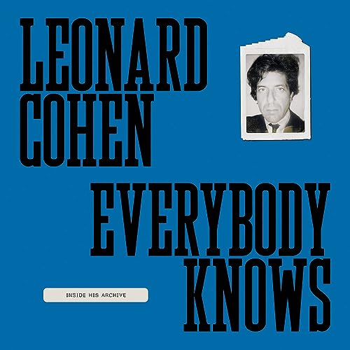 Leonard Cohen: Everybody Knows: Inside His Archive Leonard Cohen: Everybody Knows: Inside His Archive