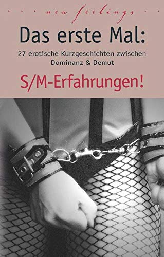 Das erste Mal: S/M-Erfahrungen!: 27 erotische Kurzgeschichten zwischen Dominanz & Demut von Carl Stephenson Verlag