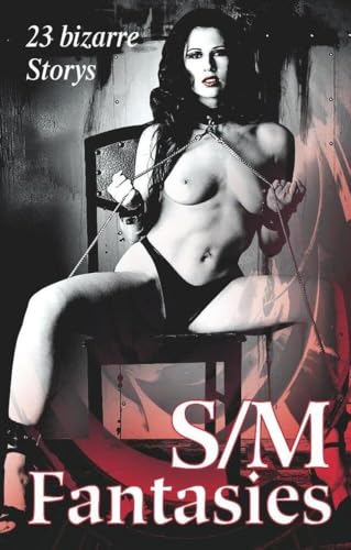 S/M Fantasies: 23 bizarre Storys von Carl Stephenson Verlag