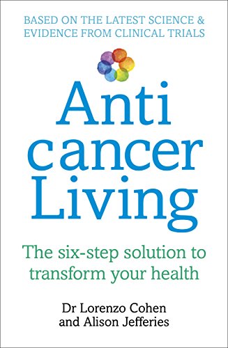 Anticancer Living: The Six Step Solution to Transform Your Health von Vermilion