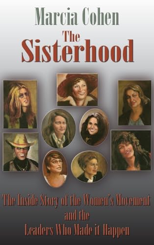 The Sisterhood: The Inside Story of the Women's Movement and the Leaders Who Made it Happn von Sunstone Press