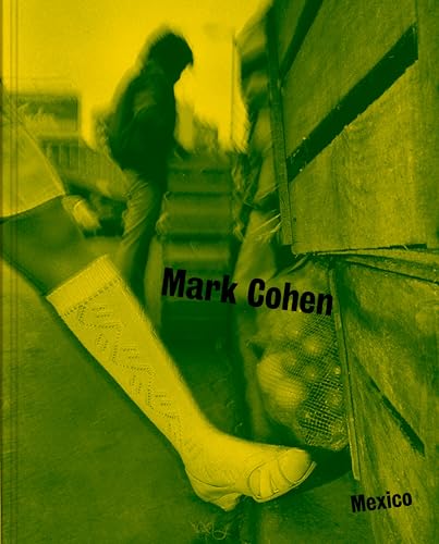 Mexico: Photographs by Mark Cohen von University of Texas Press