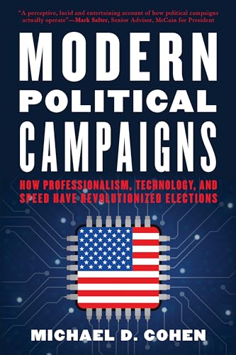 Modern Political Campaigns: How Professionalism, Technology, and Speed Have Revolutionized Elections