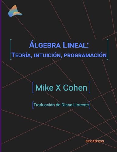 Álgebra Lineal: Teoría, intuición, programación von Independently published