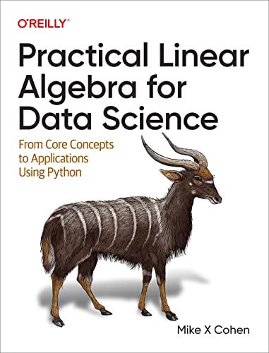 Practical Linear Algebra for Data Science: From Core Concepts to Applications Using Python von O'Reilly Media, Inc.