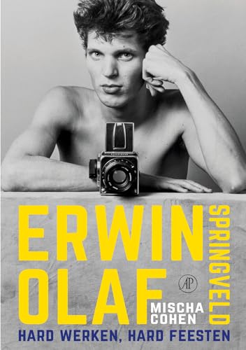 Erwin Olaf Springveld: hard werken, hard feesten von De Arbeiderspers