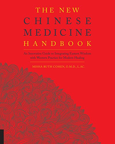 The New Chinese Medicine Handbook: An Innovative Guide to Integrating Eastern Wisdom with Western Practice for Modern Healing von Fair Winds Press
