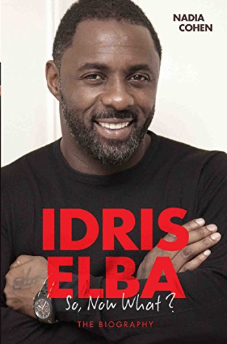 Idris Elba - So, Now What? The Biography Idris Elba - So, Now What? The Biography