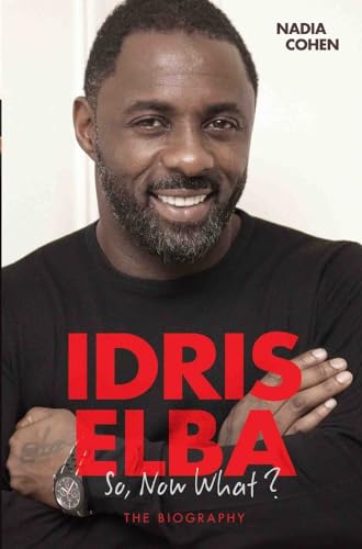 Idris Elba - So, Now What? The Biography von John Blake