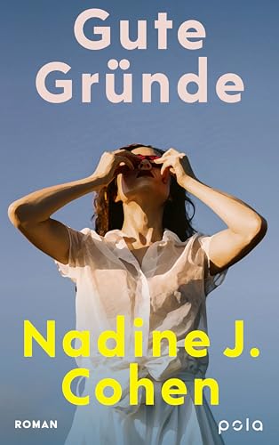 Gute Gründe: Roman. Ein tiefgründiger und humorvoller Roman über Freundschaft. Hoffnung und den Mut, das Leben zu leben von pola