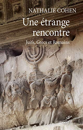 UNE ÉTRANGE RENCONTRE: Juifs, Grecs et Romains von CERF