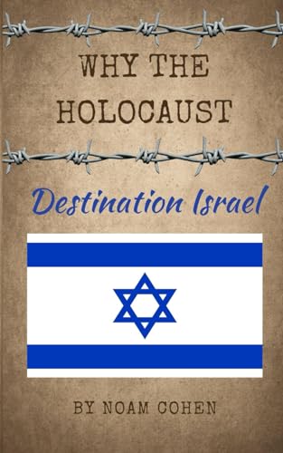 WHY THE HOLOCAUST: Destination Israel von Independently published