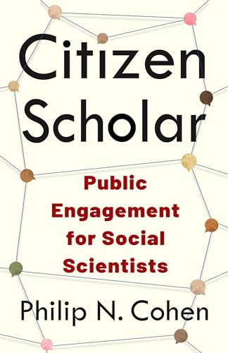 Citizen Scholar: Public Engagement for Social Scientists von Columbia University Press