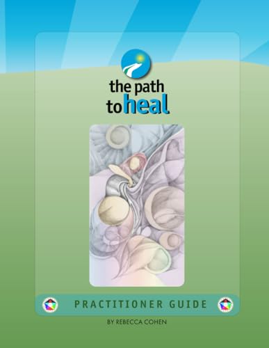 The Path to Heal Practitioner Manual von Independently published