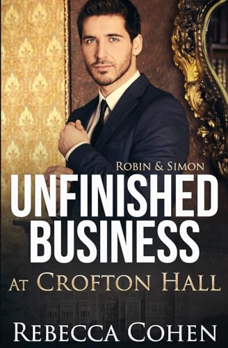 Unfinished Business at Crofton Hall: Robin & Simon (Modern Crofton) von Independently published