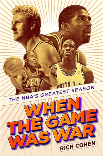 When the Game Was War: The NBA's Greatest Season