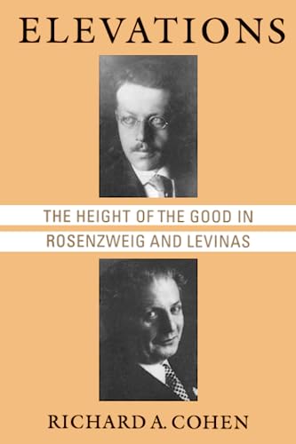 Elevations: The Height of the Good in Rosenzweig and Levinas (Chicago Studies in the History of Judaism)