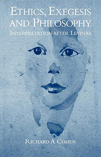 Ethics, Exegesis and Philosophy: Interpretation after Levinas