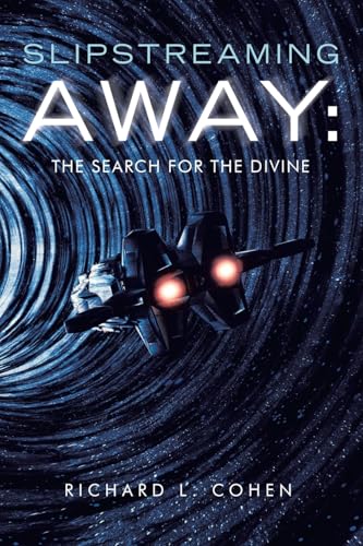 Slipstreaming Away: The Search for the Divine von iUniverse