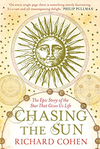 Chasing the Sun: The Epic Story of the Star That Gives us Life