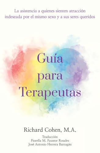 Guía para Terapeutas: La asistencia a quienes sienten atracción por el mismo sexo y a sus seres queridos