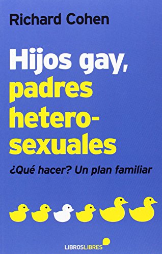 Hijos gay, padres heterosexuales: ¿Qué hacer? Un plan familiar von Libros Libres
