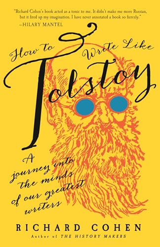 How to Write Like Tolstoy: A Journey into the Minds of Our Greatest Writers