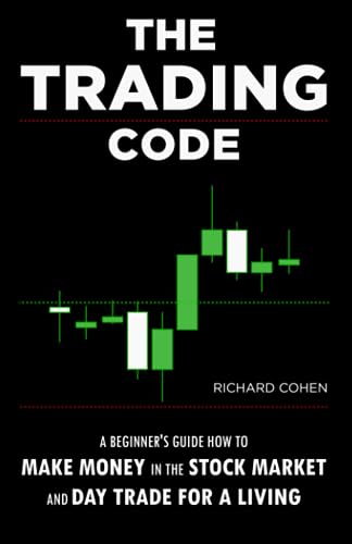 The Trading Code: A Beginner's Guide how to Make Money in the Stock Market and Day Trade for a Living von Independently published