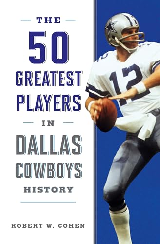 The 50 Greatest Players in Dallas Cowboys History von Lyons Press