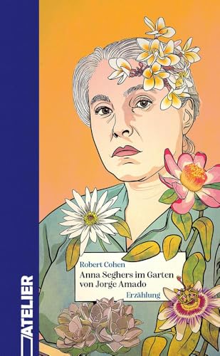 Anna Seghers im Garten von Jorge Amado (Marsyas) von Edition Atelier