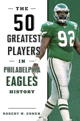 The 50 Greatest Players in Philadelphia Eagles History von Lyons Press