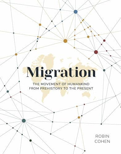 Migration: The Movement of Humankind from Prehistory to the Present