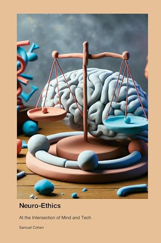 Neuro-Ethics: At the Intersection of Mind and Tech von Telephasischewerkstatt