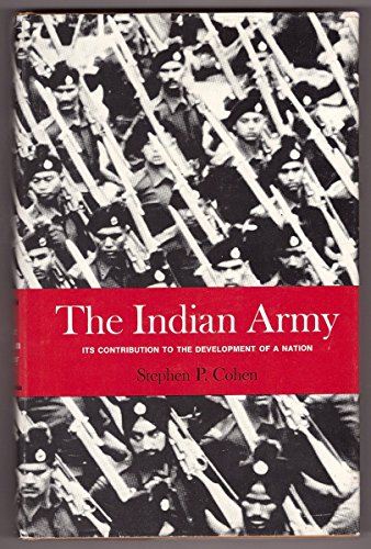 Indian Army: Its Contributions to the Development of a Nation von University of California Press