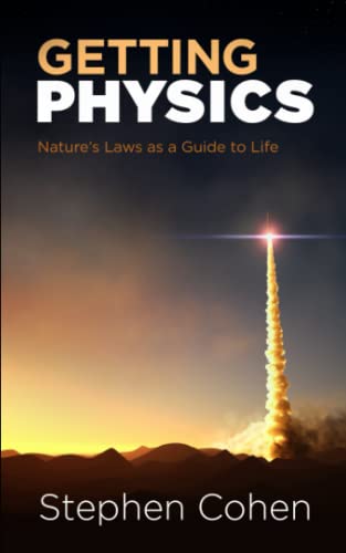 Getting Physics: Nature's Laws as a Guide to Life von Independently published