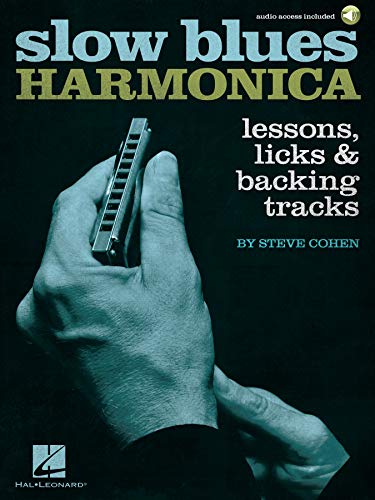 Slow Blues Harmonica: Lessons, Licks & Backing Tracks - Includes Downloadable Audio