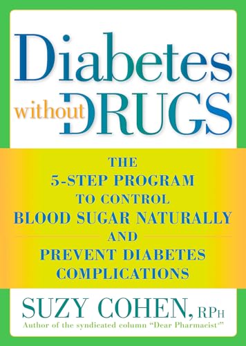 Diabetes without Drugs: The 5-Step Program to Control Blood Sugar Naturally and Prevent Diabetes Complications