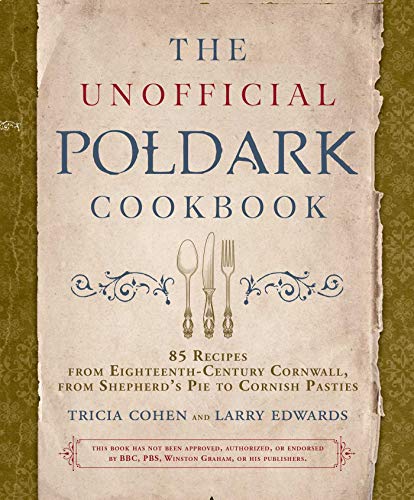 The Unofficial Poldark Cookbook: 85 Recipes from Eighteenth-Century Cornwall, from Shepherd's Pie to Cornish Pasties von Skyhorse