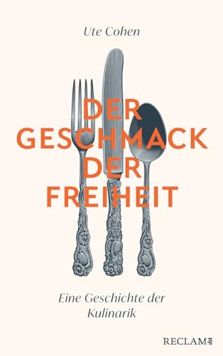Der Geschmack der Freiheit: Eine Geschichte der Kulinarik von Reclam Philipp Jun.