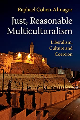 Just, Reasonable Multiculturalism: Liberalism, Culture and Coercion
