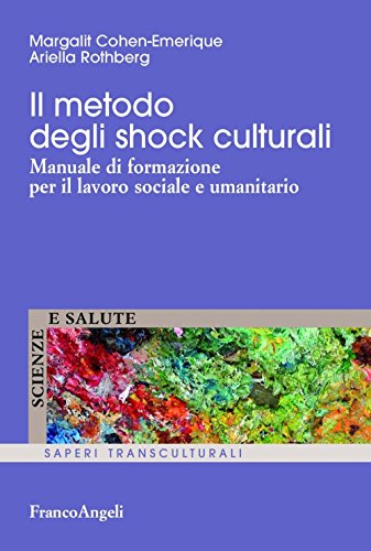 Il metodo degli shock culturali. Manuale di formazione per il lavoro sociale e umanitario (Scienze e salute)